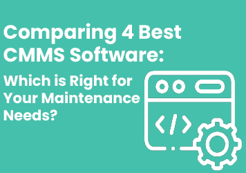 Comparing 4 Best CMMS Software: Which is Right for Your Maintenance Needs?