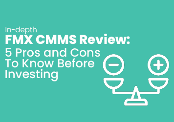 In-depth FMX CMMS Review: 5 Pros and Cons To Know Before Investing